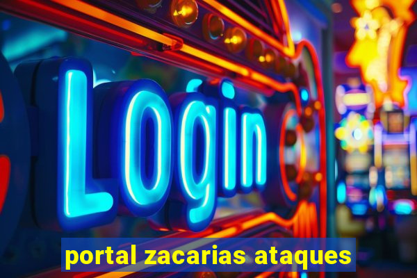 portal zacarias ataques